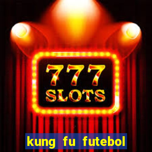 kung fu futebol clube dublado download utorrent